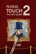 Please Touch The Artwork 2